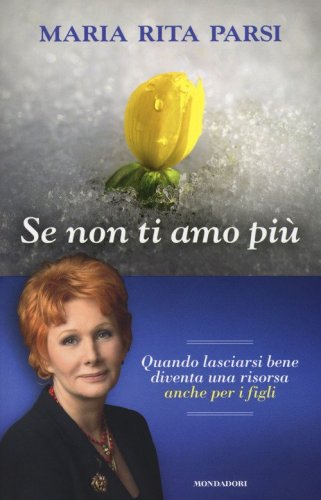 Se non ti amo pi&ugrave;. Quando lasciarsi bene diventa una risorsa anche per i figli
