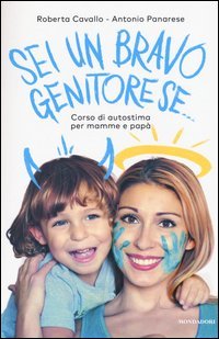 Sei un bravo genitore se... Corso di autostima per mamme e pap&agrave;