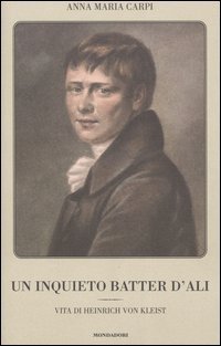 Un inquieto batter d'ali - Vita di Heinrich von Kleist
