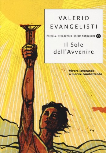 Vivere lavorando o morire combattendo. Il sole dell'avvenire