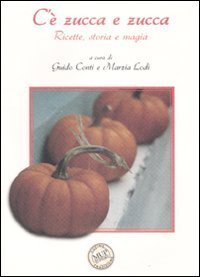 C'&egrave; zucca e zucca. Ricette, storia e magia