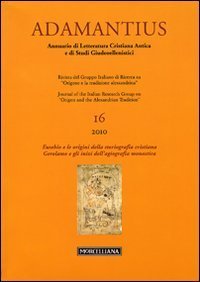 Adamantius. Notiziario del Gruppo italiano di ricerca su &laquo;Origene e la tradizione alessandrina&raquo;. Vol. 16: Eusebio e le origini.... - Eusebio e le origini...