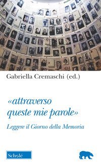 &laquo;Attraverso queste mie parole&raquo;. Leggere il Giorno della memoria