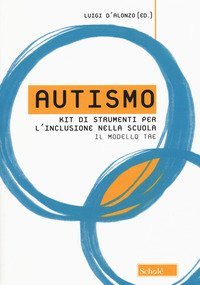 Autismo. Kit di strumenti per l'inclusione nella scuola. Il modello TAE