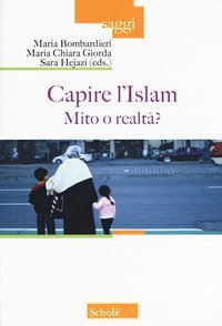 Capire l'Islam. Mito o realt&agrave;?