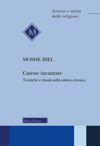 Catene incantate. Tecniche e rituali nella mistica ebraica. Ediz. italiana e inglese