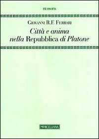 Citt&agrave; e anima nella &laquo;Repubblica&raquo; di Platone