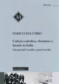 Cultura cattolica, ebraismo e Israele in Italia. Gli anni del Concilio e post-Concilio