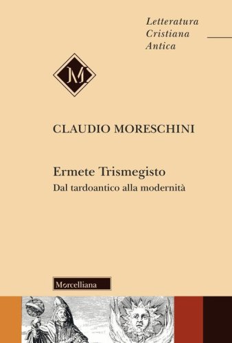 Ermete Trismegisto. Dal tardoantico alla modernit&agrave;