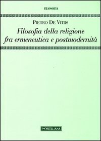 Filosofia della religione fra ermeneutica e postmodernit&agrave;