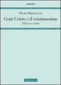 Ges&ugrave; Cristo e il cristianesimo. Ediz. critica
