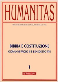 Humanitas (2010). Vol. 1: Bibbia e Costituzione. Giovanni Paolo II e Benedetto XVI. - Bibbia e Costituzione. Giovanni Paolo II e Benedetto XVI