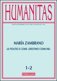 Humanitas (2013) vol. 1-2: Mar&iacute;a Zambrano. La politica come &laquo;destino comune&raquo;