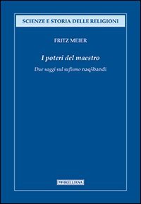I poteri del Maestro. Due saggi sul sufismo naqshbandi