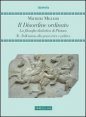 Il disordine ordinato. La filosofia dialettica di Platone. Vol. 2: Dall'anima alla prassi etica e politica. - Dall'anima alla prassi etica e politica