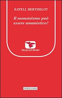 Il monoteismo pu&ograve; essere umanistico?