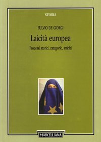 Laicit&agrave; europea. Processi storici, categorie, ambiti
