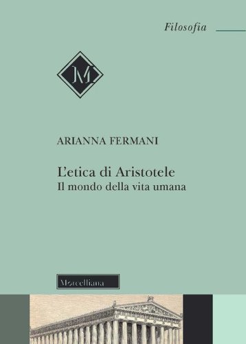 L'Etica di Aristotele. Il mondo della vita umana
