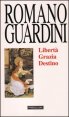 Libert&agrave;, grazia, destino