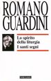 Lo spirito della liturgia - I santi segni