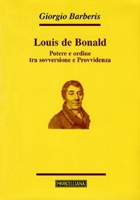 Louis de Bonald. Potere e ordine tra sovversione e provvidenza