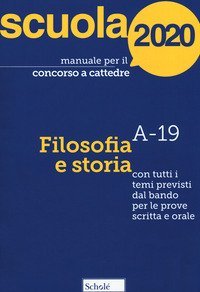 Manuale per il concorso a cattedre 2020. Filosofia e storia. Con tutti i temi previsti dal bando per le prove scritta e orale