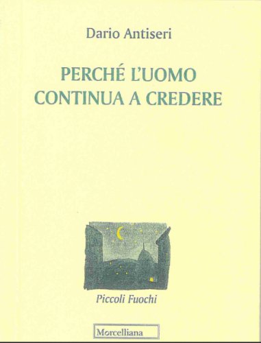 Perch&eacute; l'uomo continua a credere