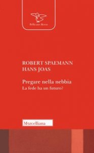 Pregare nella nebbia. La fede ha un futuro?