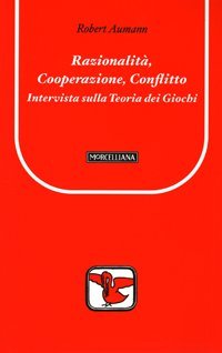 Razionalit&agrave;, cooperazione, conflitto. Intervista sulla teoria dei giochi