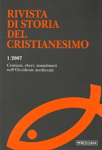 Rivista di storia del cristianesimo (2007). Vol. 1: Cristiani, ebrei, musulmani nell'Occidente medievale. - Cristiani, ebrei, musulmani nell'Occidente medievale