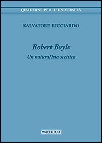 Robert Boyle. Un naturalista scettico