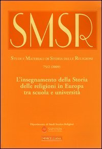 SMSR. Studi e materiali di storia delle religioni (2009). Vol. 75/2: L'insegnamento della Storia delle religioni in Europa tra scuola e universit&agrave;. - L'insegnamento della Storia delle religioni in Europa tra scuola e universit&agrave;