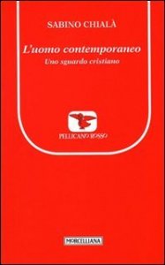 L'uomo contemporaneo. Uno sguardo cristiano