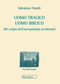 Uomo tragico, uomo biblico. Alle origini dell'antropologia occidentale