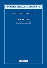 Zoroastrismo. Storia, temi, attualit&agrave;