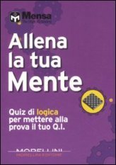 Allena la tua mente - Quiz di logica per mettere alla prova il tuo Q. I.