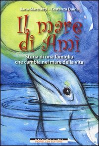 Il mare di Am&igrave;. Storie di una famiglia che cambia nel mare della vita