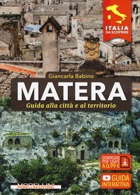Matera. Guida alla citt&agrave; e al territorio