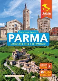 Parma. Guida alla citt&agrave; e al territorio