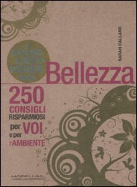Il piccolo libro verde della bellezza - 250 consigli risparmiosi per voi e l'ambiente