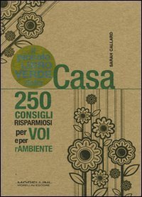 Il piccolo libro verde della casa - 250 consigli risparmiosi per voi e per l'ambiente