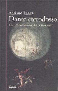 Dante eterodosso - Una diversa lettura della Commedia