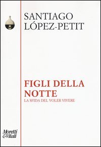 Figli della notte. La sfida del voler vivere