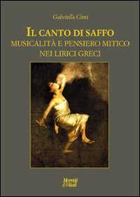 Il canto di Saffo. Musicalit&agrave; e pensiero mitico nei lirici greci