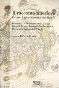 Il racconto ulteriore - Ovvero, il gesto narrativo del filosofo