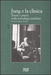 Jung e la clinica - Teoria e prassi nella psicologia analitica