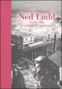 Ned Ludd - E che Dio protegga il mestiere!