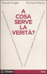 A cosa serve la verit&agrave;?