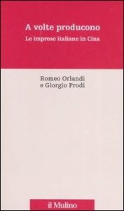 A volte producono. Le imprese italiane in Cina