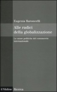 Alle radici della globalizzazione. Le cause politiche del commercio internazionale